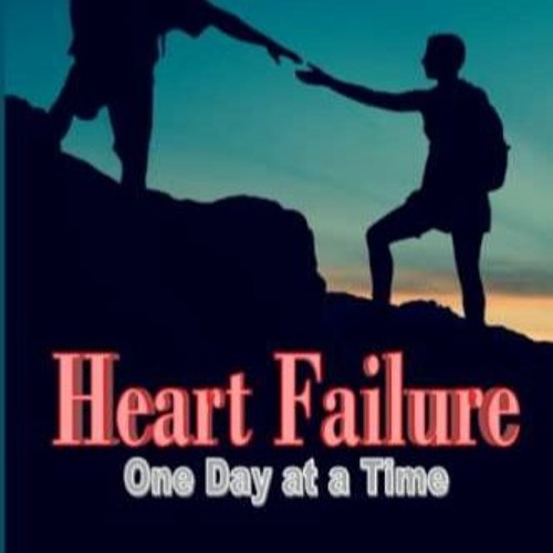 PDF READ Heart Failure: One Day at a Time (Congestive Heart Failure Support)