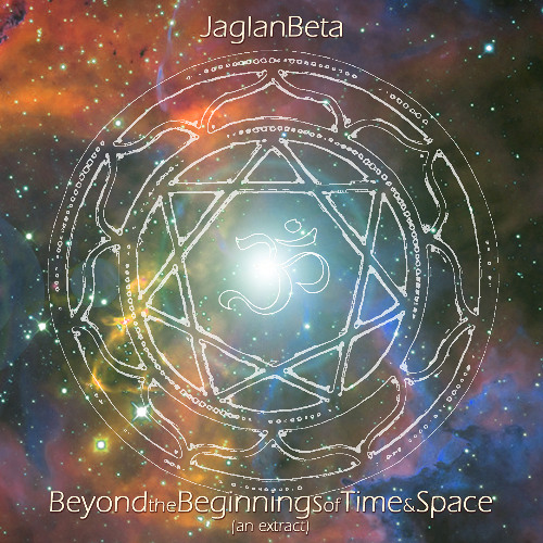 JAGLANBETA - Beyond the Beginnings of Time & Space (ep edit) (1993/2025)
