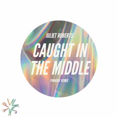 Caught In The Middle - Juliet Roberts ( Pinksky Remix)