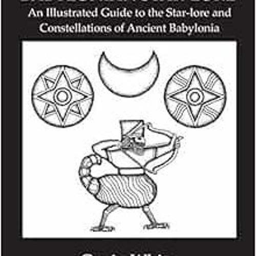 DOWNLOAD EBOOK ✔️ Babylonian Star-Lore. an Illustrated Guide to the Star-Lore and Con