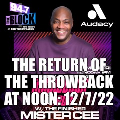 MISTER CEE THE RETURN OF THE THROWBACK AT NOON 94.7 THE BLOCK NYC 12/7/22