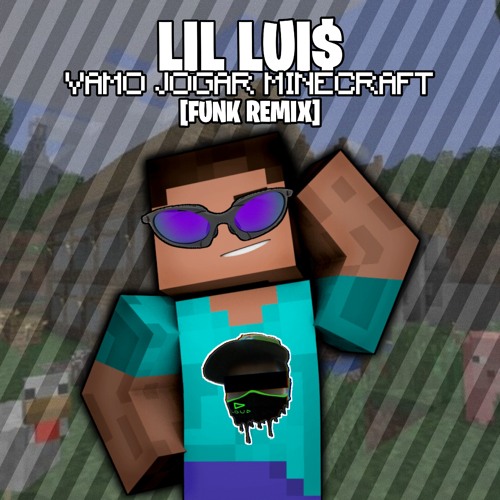 Stream Lil Lui$ - Vamo Jogar Minecraft [FUNK REMIX v2 by SrToddy'] by esse  perfil acabou