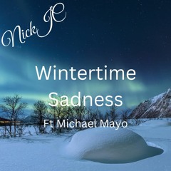 NickJC Wintertime Sadness Ft Michael Mayo