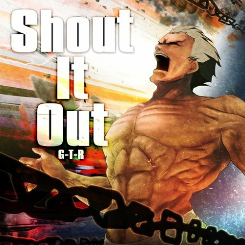 Shout It Out - G-T-R