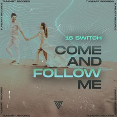 15 Switch - Come and Follow Me