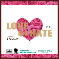Love Or Hate Mix vol. 17_Valentine's Day Mix- LUTHER JAPAN Familia Presents DJ ICHIRO
