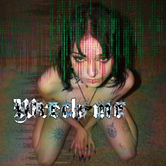 Wreck me