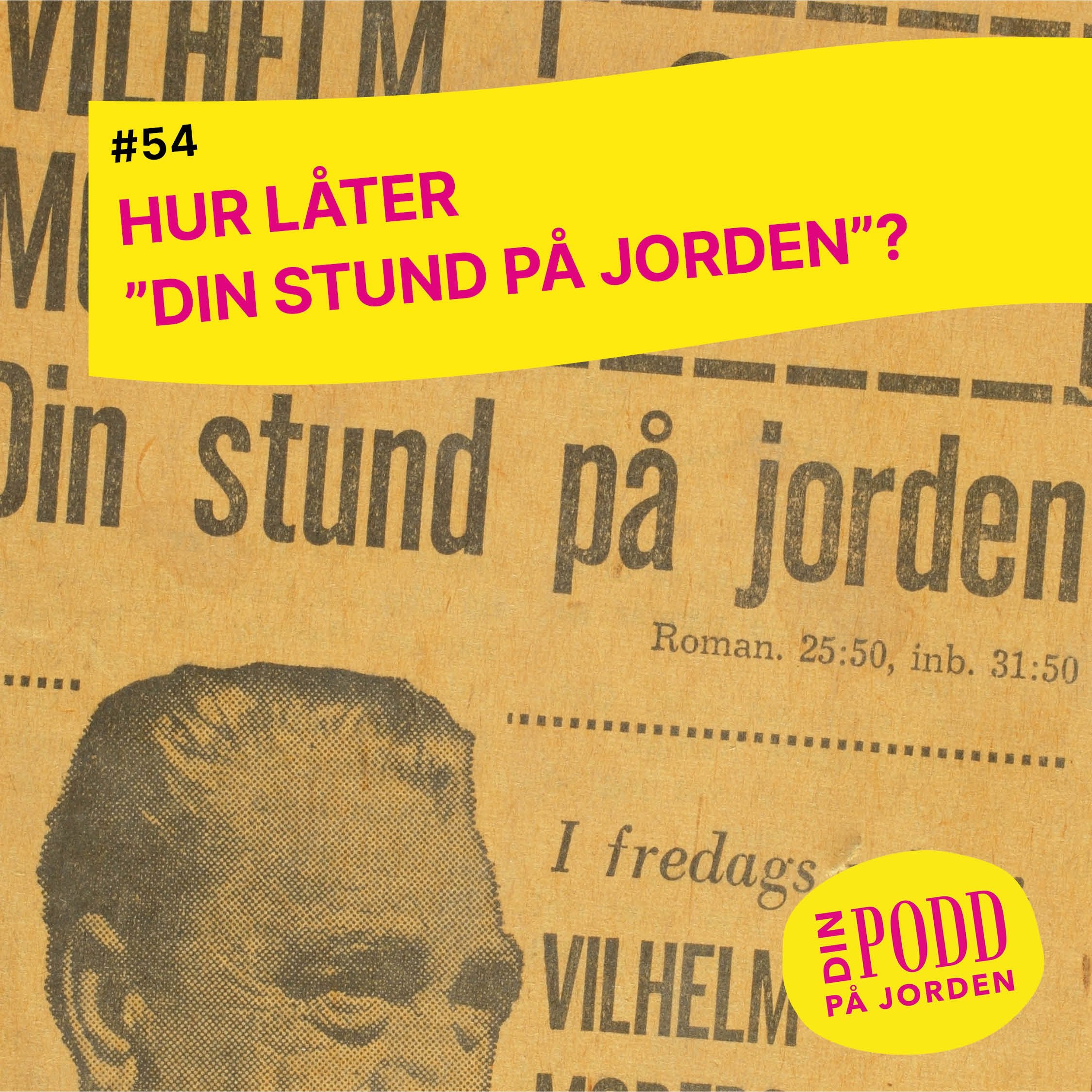 54. Hur låter "Din stund på jorden"? episode artwork