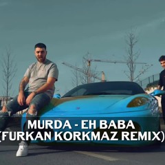 Stream Murda - Eh Baba (Furkan Korkmaz Remix) by ugkhan | Listen online for  free on SoundCloud
