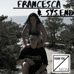 Thank Your Mom #12 - Francesca & Sys.End