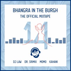 Bhangra in the Burgh 14 Official Mixtape (feat. DJ Law, MOMO, Dr. Srimix, Kahani)