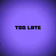 Too Late (siemspark x xmichaelwarren)