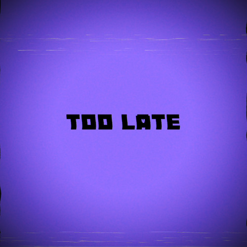 Too Late (siemspark x xmichaelwarren)