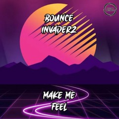 Bounce Invaderz - Make Me Feel (Radio Edit)