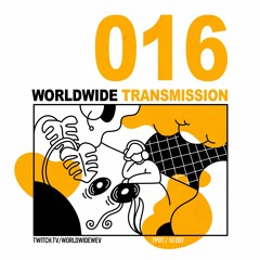 WORLDWIDE TRANSMISSION 016 presented by wev