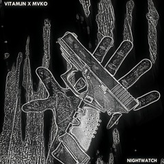 VITAMJN x MVKO- NIGHTWATCH(PROD. TRULIFE)