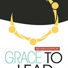 [VIEW] EPUB √ Grace to Lead: Practicing Leadership in the Wesleyan Tradition, Revised