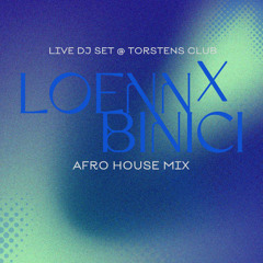 LOENN X BINICI | LIVE AFRO HOUSE SET @ TORSTENS CLUB 22/2