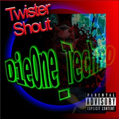 DieOne Techno Twister Shout ( Straight To Hell Edit )