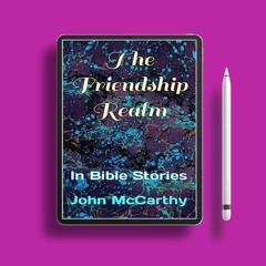 The Friendship Realm: In Bible Stories (Discovering Bible Stories Series Book 4) . Liberated Li