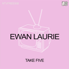 [NTVFREE008] EWAN LAURIE - TAKE FIVE