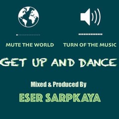 Get Up And Dance Podcast Series - By Eser SARPKAYA