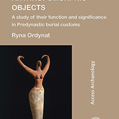 free EBOOK 📭 Egyptian Predynastic Anthropomorphic Objects: A study of their function