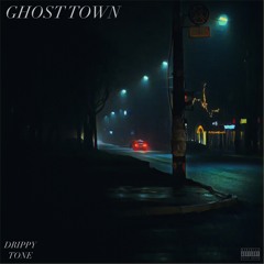 DRIPPY TONE - GHOST TOWN