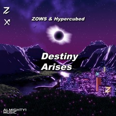 ZOWS & Hypercubed - Destiny Arises