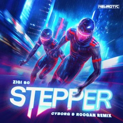 Zigi SC - Stepper (Cyborg X Roogan Remix) FREE DOWNLOAD