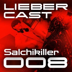 LIEBER CAST 008 w/ Salchikiller