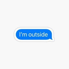 I'm Outside
