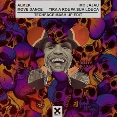 Almek x Mc Jajau - Move Dance x Tira a Roupa sua Louca (Techface Mash Up Edit)