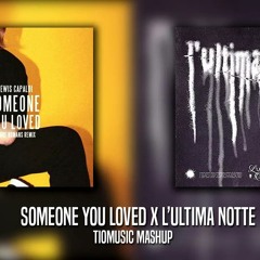 L'ultima notte x Someone you loved (TioMusic Mashup)