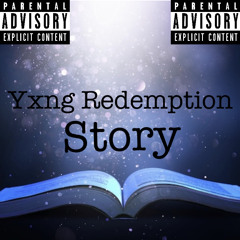 unreleased_Yxng_Redemption_Story