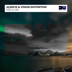 Alencis & Vision Distortion - Feels Like