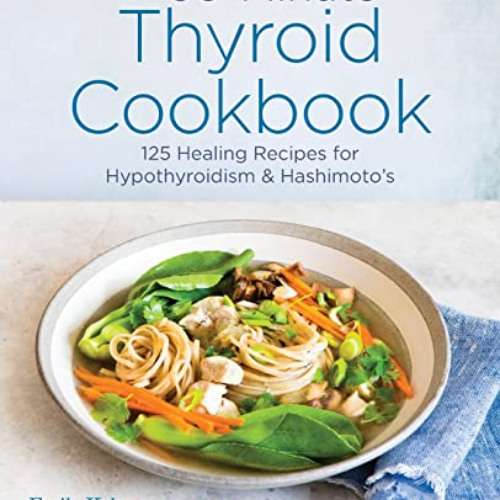 [FREE] KINDLE ✉️ The 30-Minute Thyroid Cookbook: 125 Healing Recipes for Hypothyroidi