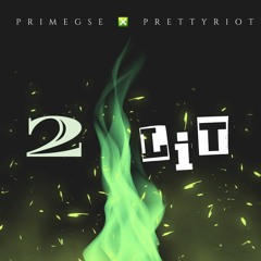 PRIMEGSE FEAT PRETTY RIOT-2 LIT