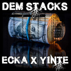 ECKA x Yinte - Dem Stackz