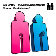 Ice Spice - Deli x Satisfaction (Pocket Papi Mashup)