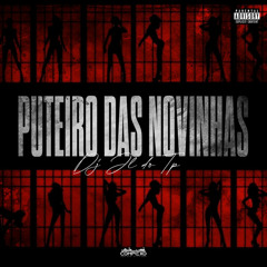 PUTEIRO DAS NOVINHA - DJ JL DO TP