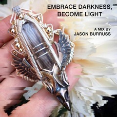 Embrace Darkness, Become Light