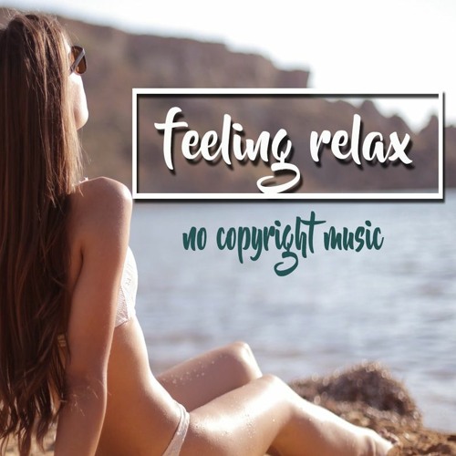 NO COPYRIGHT MUSIC | FEELING RELAX | TROPICAL HOUSE  [ FREE DOWNLOAD LINK IN THE DESCRIPTION ]