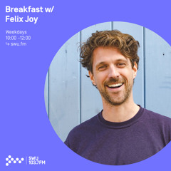 Breakfast w/ Felix Joy - 22nd APR 2021
