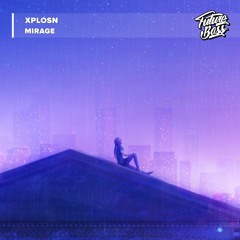 Xplosn - Mirage [Future Bass Release]