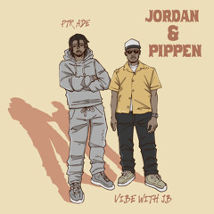 Jordan & Pippen - PTR Ade x JB (prod by @prodbyade & @vw_jb)