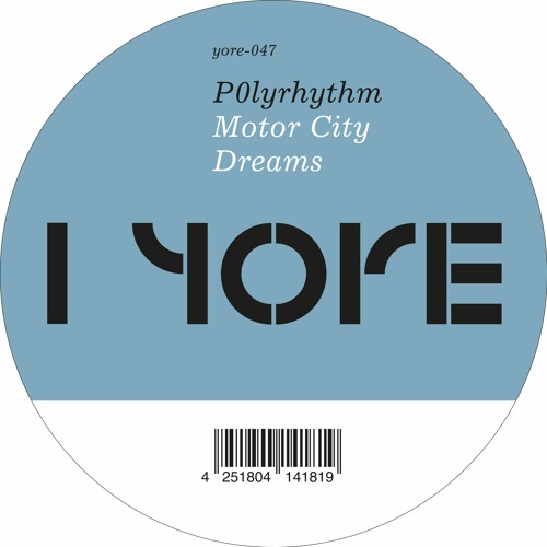 P0lyrhythm - Motor City Dreams - PREVIEW [Yore-047 / 12" Vinyl]