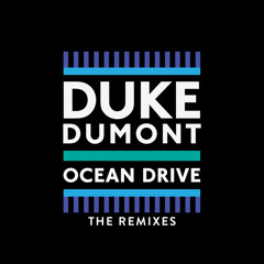 Duke Dumont - Ocean Drive (Hayden James Remix)