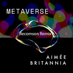 Aimée Britannia - Metaverse  (Remix Recom)