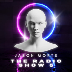 JASON MORTS - THE RADIO SHOW 5